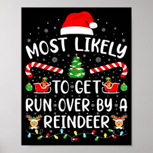 Most Likely To Get Run Over By A Reindeer Matching Poster