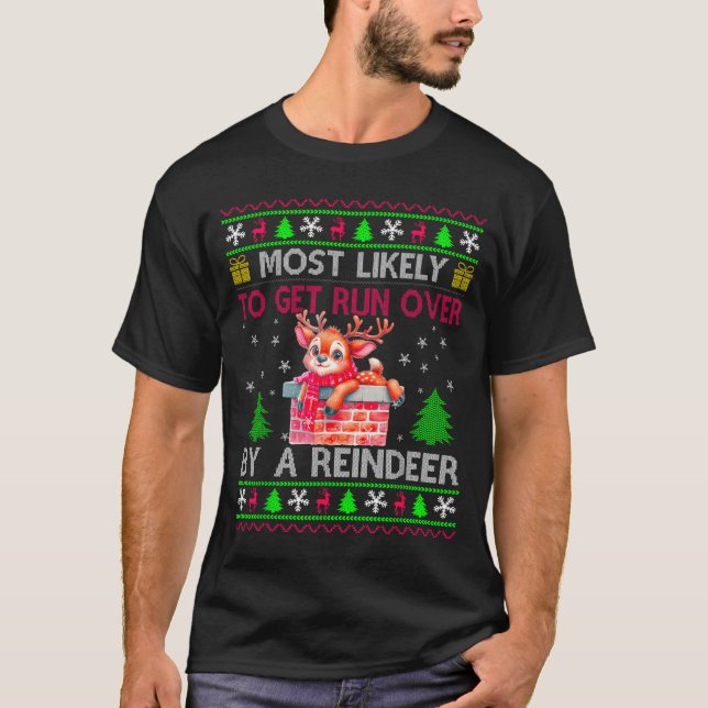 Most Likely To Get Run Over By A Reindeer Matching T-Shirt (Front)