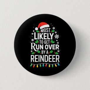 Most Likely To Get Run Over By A Reindeer Shirt Ch 2 Inch Round Button