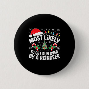 Most Likely To Get Run Over By A Reindeer Shirt Ch 2 Inch Round Button