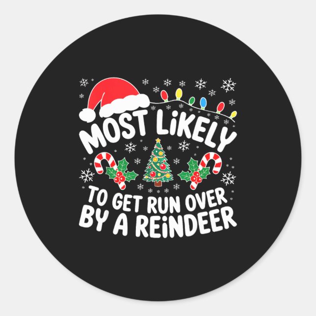 Most Likely To Get Run Over By A Reindeer Shirt Ch Classic Round Sticker (Front)