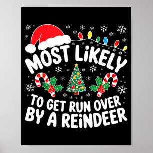 Most Likely To Get Run Over By A Reindeer Shirt Ch Poster