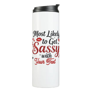 Most Likely to Get Sassy Personalized Thermal Tumbler