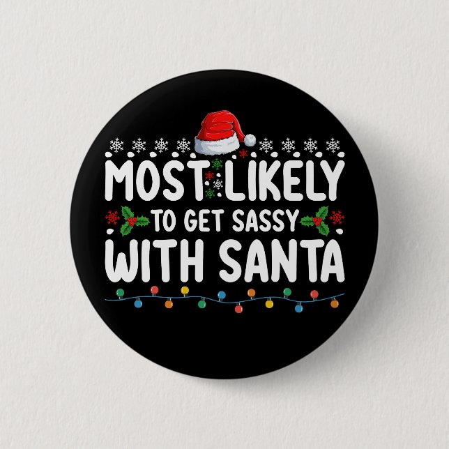 Most Likely To Get Sassy With Santa Christmas Holi 2 Inch Round Button (Front)