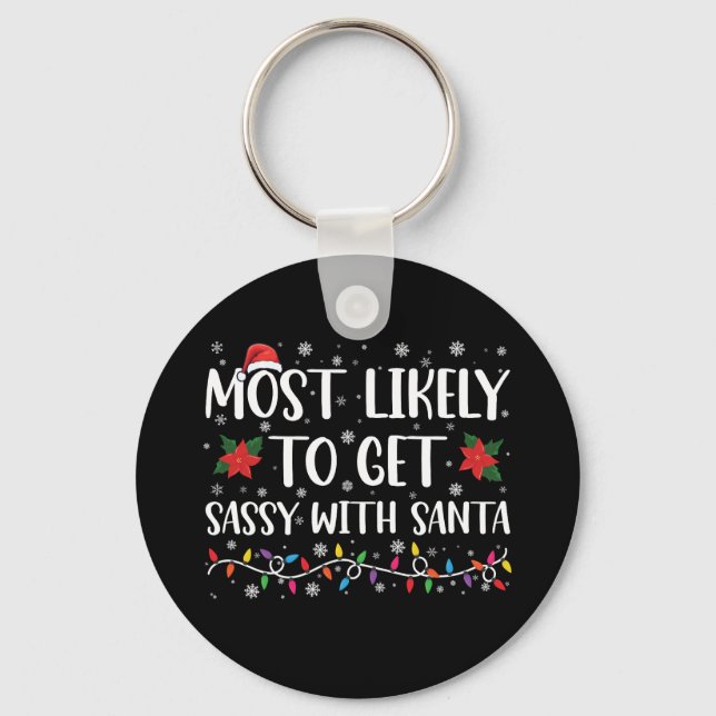 Most Likely To Get Sassy With Santa Family Xmas Keychain (Front)