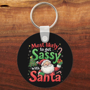 Most Likely to Get Sassy with Santa Fun Christmas Keychain