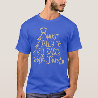 Most Likely To Get Sassy With Santa Funny Family C T-Shirt