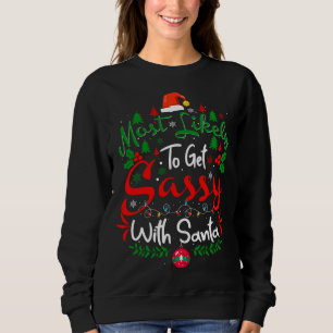 Most Likely to Get Sassy With Santa Humour Christm Sweatshirt