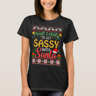 Most Likely to Get Sassy With Santa Humour Christm T-Shirt