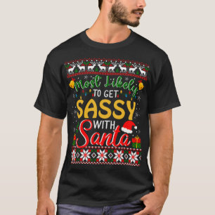 Most Likely to Get Sassy With Santa Humour Christm T-Shirt