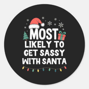 Most Likely To Get Sy With Santa Christmas Funny X Classic Round Sticker