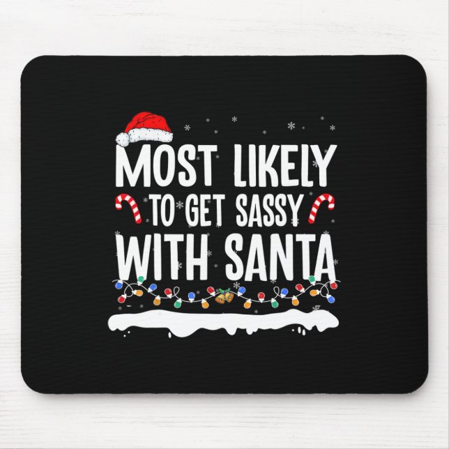 Most Likely To Get Sy With Santa Christmas Matchin Mouse Pad (Front)
