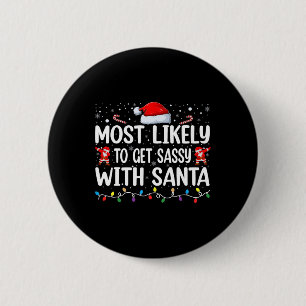 Most Likely To Get Sy With Santa Funny Christmas F 2 Inch Round Button