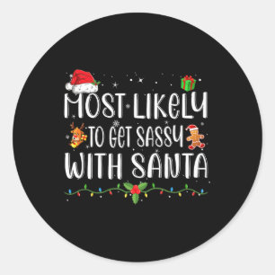 Most Likely To Get Sy With Santa Matching Christma Classic Round Sticker