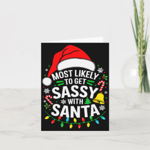 Most Likely To Get Sy With Santa Shirt Family Chri Card