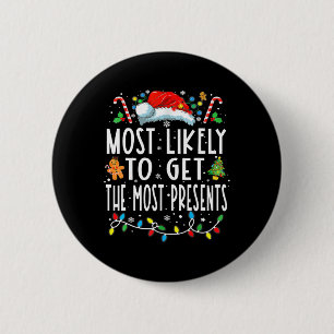 Most Likely To Get The Most Present Family Christm 2 Inch Round Button
