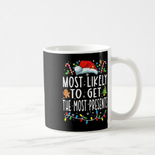 Most Likely To Get The Most Present Family Christm Coffee Mug