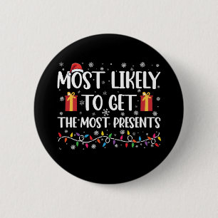 Most Likely To Get The Most Presents Christmas 2 Inch Round Button