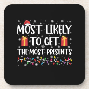 Most Likely To Get The Most Presents Christmas Coaster