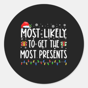Most Likely To Get The Most Presents Christmas Fam Classic Round Sticker
