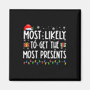 Most Likely To Get The Most Presents Christmas Fam Magnet