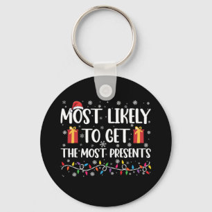 Most Likely To Get The Most Presents Christmas  Keychain