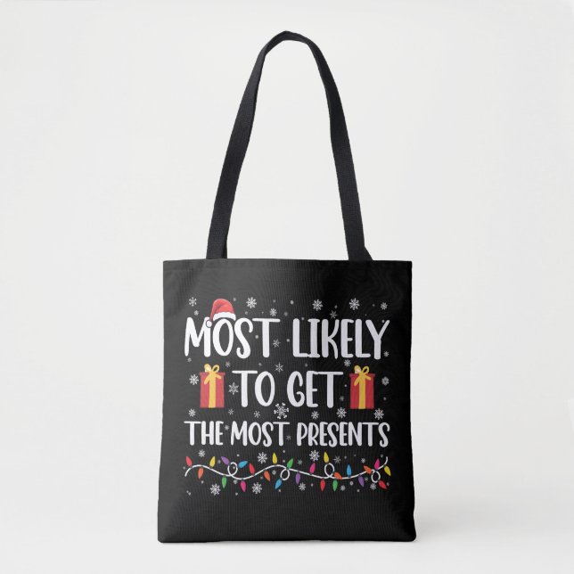 Most Likely To Get The Most Presents Christmas  Tote Bag (Front)