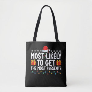 Most Likely To Get The Most Presents Gifts Christm Tote Bag