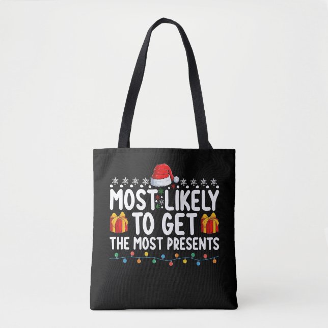 Most Likely To Get The Most Presents Gifts Christm Tote Bag (Front)
