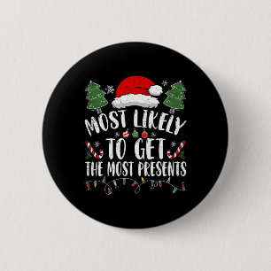 Most Likely To Get The Most Presents Santa Christm 2 Inch Round Button