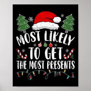 Most Likely To Get The Most Presents Santa Christm Poster