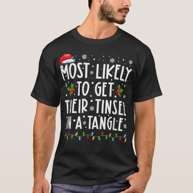 Most Likely To Get Their Tinsel In A Tangle Christ T-Shirt (Front)