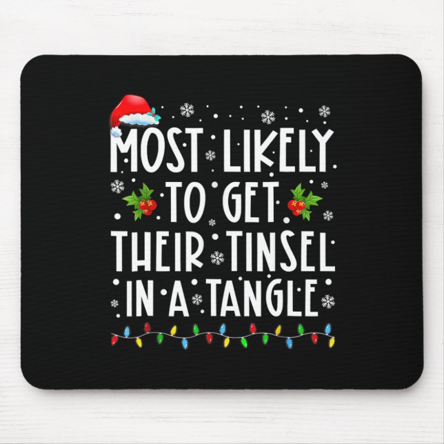 Most Likely To Get Their Tinsel In A Tangle Family Mouse Pad (Front)