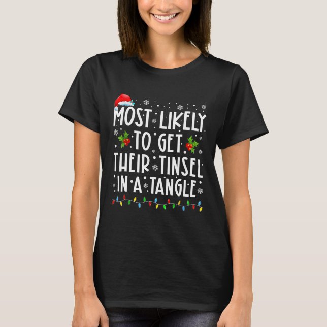 Most Likely To Get Their Tinsel In A Tangle Family T-Shirt (Front)