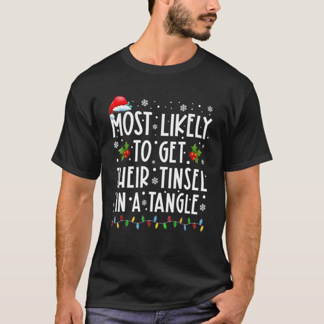 Most Likely To Get Their Tinsel In A Tangle Family T-Shirt (Front)