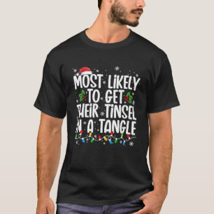 Most Likely To Get Their Tinsel In A Tangle Funny  T-Shirt