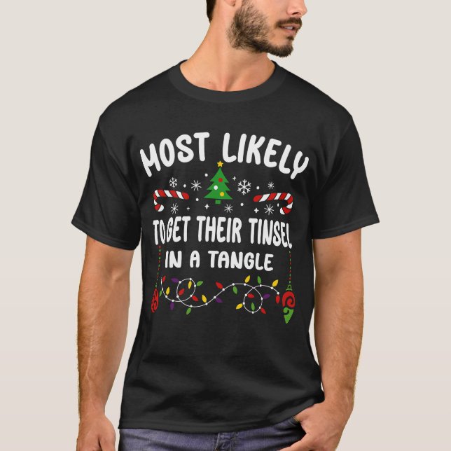 MOST LIKELY TO GET THEIR TINSEL IN A TANGLE T-Shirt (Front)