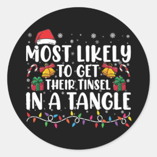Most Likely To Get Their Tinsel In A Tangle Xmas Classic Round Sticker