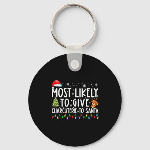 Most Likely To Give Charcuterie To Santa Family Ch Keychain