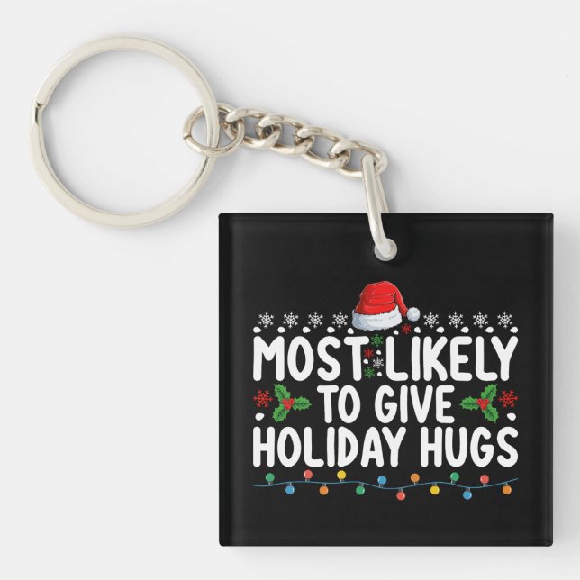 Most Likely To Give Holiday Hugs Christmas Family Keychain (Front)