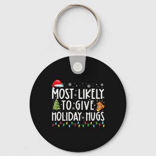 Most Likely To Give Holiday Hugs Family Christmas  Keychain