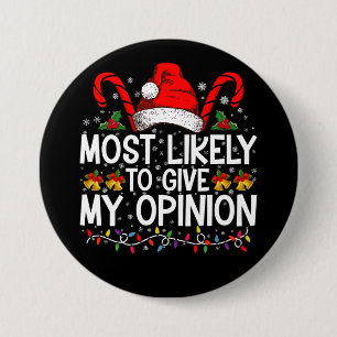 Most Likely To Give My Opinion Funny Christmas 3 Inch Round Button