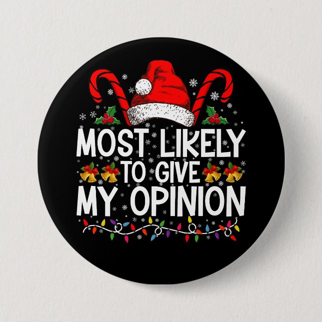Most Likely To Give My Opinion Funny Christmas 3 Inch Round Button (Front)