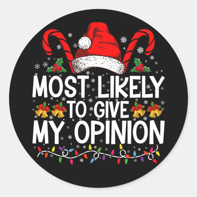 Most Likely To Give My Opinion Funny Christmas Classic Round Sticker (Front)