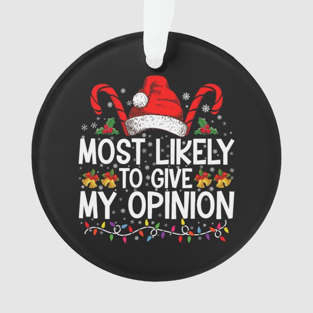 Most Likely To Give My Opinion Funny Christmas Ornament (Front)