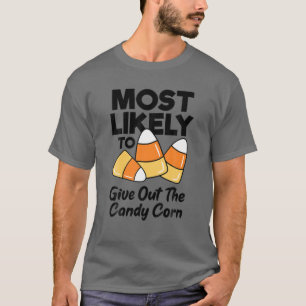 Most Likely To Give Out The Candy Corn Kids Adult T-Shirt