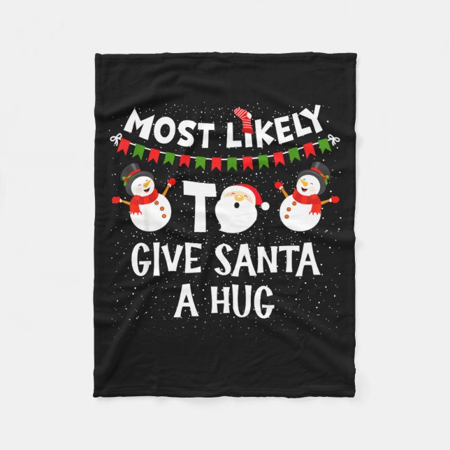 Most Likely To Give Santa A Hug Family Funny Chris Fleece Blanket (Front)