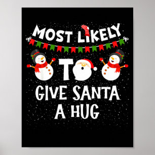 Most Likely To Give Santa A Hug Family Funny Chris Poster