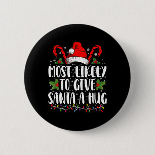 Most Likely To Give Santa A Hug Ing Family Xmas  2 Inch Round Button