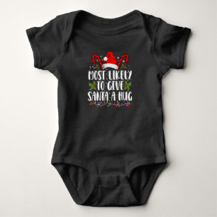 Most Likely To Give Santa A Hug Ing Family Xmas  Baby Bodysuit